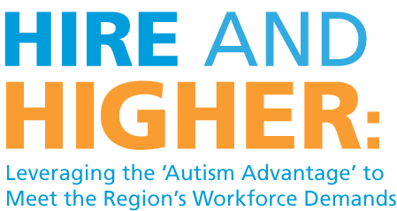 Hire and Higher: Leveraging the 'Autism Advantage' to Meet the Region's Workforce Demands